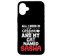 Nom du Chat Sasha Gifts All I Need is Coffee Chat nommé Sasha Coque pour iPhone 16 Plus