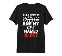 Nom du Chat Sleet Gifts All I Need is Coffee Chat nommé Sleet T-Shirt Haut de Gamme