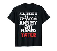 Nom du Chat Tater Gifts All I Need is Coffee Chat nommé Tater T-Shirt Graphique avec Valeur