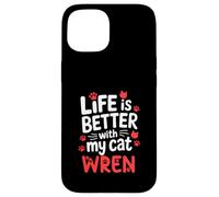 Nom du Chat Wren Life is Better with My Cat Wren Coque pour iPhone 15