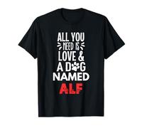 Nom du chien Alf - All You Need is Love! T-Shirt