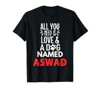 Nom du Chien Aswad Design - All You Need is Love ! T-Shirt
