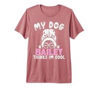 Nom du Chien Bailey Cadeau personnalisé My Dog Thinks Im Cool T-Shirt Haut de Gamme