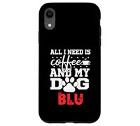 Nom du Chien Blu All in Need is Coffee My Dog Named Blu Coque pour iPhone XR