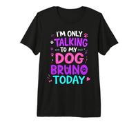 Nom du Chien Bruno Only Talking to My Dog Bruno Name T-Shirt Haut de Gamme