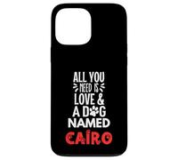 Nom du chien Cairo - All You Need is Love! Coque pour iPhone 13 Pro Max