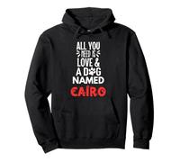 Nom du chien Cairo - All You Need is Love! Sweat à Capuche
