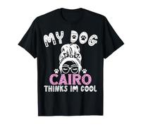 Nom du Chien Cairo personnalisé My Dog Thinks Im Cool T-Shirt