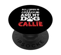 Nom du Chien Callie All in Need is Coffee My Dog Named Callie PopSockets PopGrip Adhésif