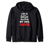 Nom du chien Cassie Life Is Better With My Dog nommé Cassie Sweat à Capuche