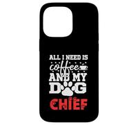 Nom du Chien Chief All in Need is Coffee Mon Chien nommé Chief Coque pour iPhone 14 Pro Max