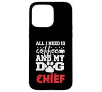Nom du Chien Chief All in Need is Coffee Mon Chien nommé Chief Coque pour iPhone 15 Pro Max