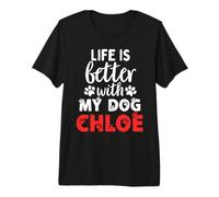 Nom du Chien Chloe Life is Better with My Dog Named Chloe T-Shirt Haut de Gamme