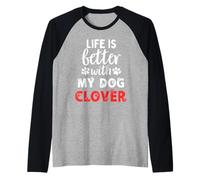 Nom du chien Clover Life Is Better With My Dog Named Clover Manche Raglan