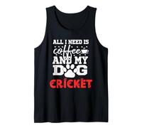Nom du Chien Cricket All in Need is Coffee My Dog Named Cricket Débardeur