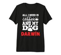Nom du Chien Darwin All in Need is Coffee My Dog Named Darwin T-Shirt Haut de Gamme
