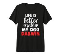 Nom du Chien Darwin Life is Better with My Dog Named Darwin T-Shirt Haut de Gamme