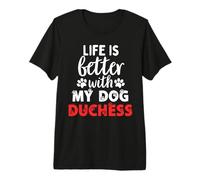 Nom du Chien Duchesse Life is Better with My Dog Named Duchess T-Shirt Haut de Gamme