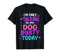 Nom du Chien Dusty Only Talking to My Dog Dusty T-Shirt