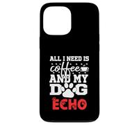 Nom du Chien Echo All in Need is Coffee My Dog Named Echo Coque pour iPhone 13 Pro Max