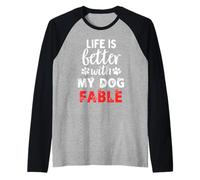 Nom du chien Fable Life Is Better With My Dog Named Fable Manche Raglan