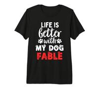 Nom du Chien Fable Life is Better with My Dog Named Fable T-Shirt Haut de Gamme