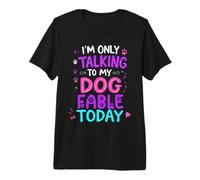Nom du Chien Fable Only Talking to My Dog Fable T-Shirt Haut de Gamme
