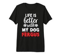 Nom du Chien Fergus Life is Better with My Dog Named Fergus T-Shirt Haut de Gamme