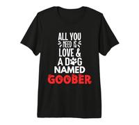 Nom du Chien Goober Design - Tout ce Dont Vous Avez Besoin, C'est l'amour T-Shirt Haut de Gamme