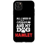 Nom du Chien Hamlet All in Need is Coffee My Dog Named Hamlet Coque pour iPhone 11 Pro Max