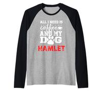 Nom du Chien Hamlet All in Need is Coffee My Dog Named Hamlet Manche Raglan