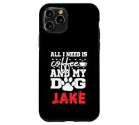 Nom du Chien Jake All in Need is Coffee My Dog Named Jake Coque pour iPhone 11 Pro
