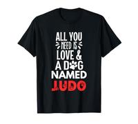 Nom du chien Judo - All You Need is Love ! T-Shirt