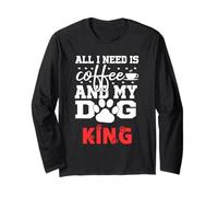Nom du Chien King All in Need is Coffee My Dog Named King Manche Longue