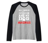 Nom du Chien Magnus All in Need is Coffee My Dog Named Magnus Manche Raglan