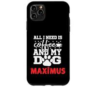 Nom du Chien Maximus All in Need is Coffee My Dog Named Maximus Coque pour iPhone 11 Pro Max