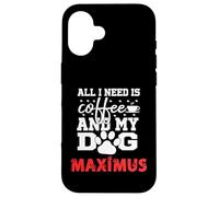 Nom du Chien Maximus All in Need is Coffee My Dog Named Maximus Coque pour iPhone 16
