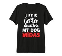 Nom du Chien Midas Life is Better with My Dog Named Midas T-Shirt Haut de Gamme