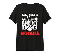 Nom du Chien Noodle All in Need is Coffee Mon Chien nommé Noodle T-Shirt Haut de Gamme