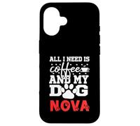 Nom du Chien Nova All in Need is Coffee My Dog Named Nova Coque pour iPhone 16