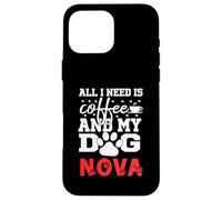 Nom du Chien Nova All in Need is Coffee My Dog Named Nova Coque pour iPhone 16 Pro Max
