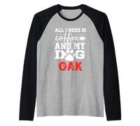 Nom du Chien Oak All in Need is Coffee My Dog Named Oak Manche Raglan