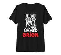 Nom du Chien Orion Design - All You Need is Love ! T-Shirt Haut de Gamme