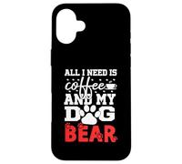 Nom du Chien Ours All in Need is Coffee My Dog Named Bear Coque pour iPhone 16 Plus