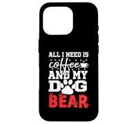 Nom du Chien Ours All in Need is Coffee My Dog Named Bear Coque pour iPhone 16 Pro