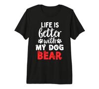 Nom du Chien Ours Life is Better with My Dog Named Bear T-Shirt Haut de Gamme
