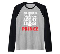Nom du Chien Prince All in Need is Coffee My Dog Named Prince Manche Raglan