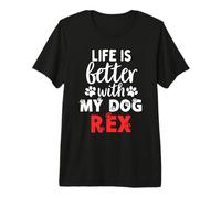 Nom du Chien Rex Life is Better with My Dog Named Rex T-Shirt Haut de Gamme