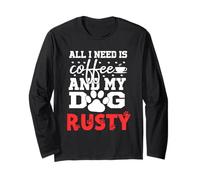 Nom du Chien Rusty All in Need is Coffee My Dog Named Rusty Manche Longue