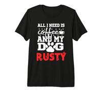 Nom du Chien Rusty All in Need is Coffee My Dog Named Rusty T-Shirt Haut de Gamme